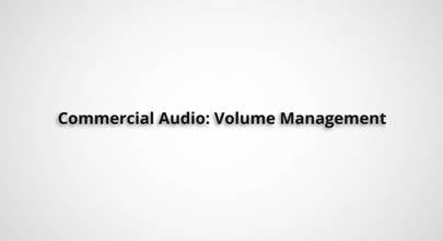 Video: Managing volume in a commercial audio system