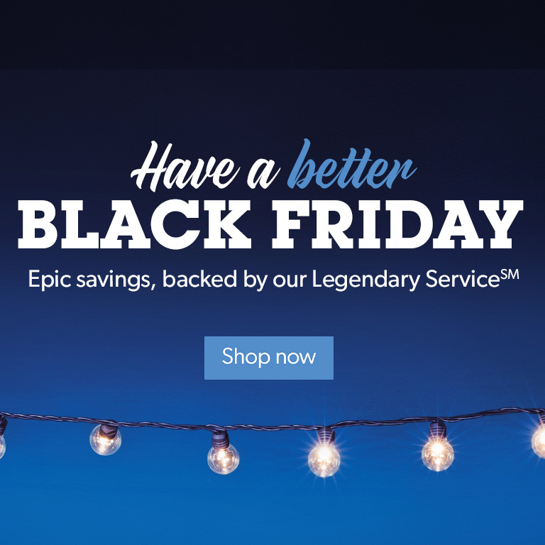 Epic savings, backed by our Legendary Service
