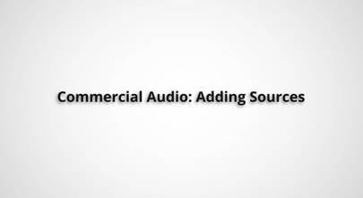 Video: Adding sources to your commercial audio system