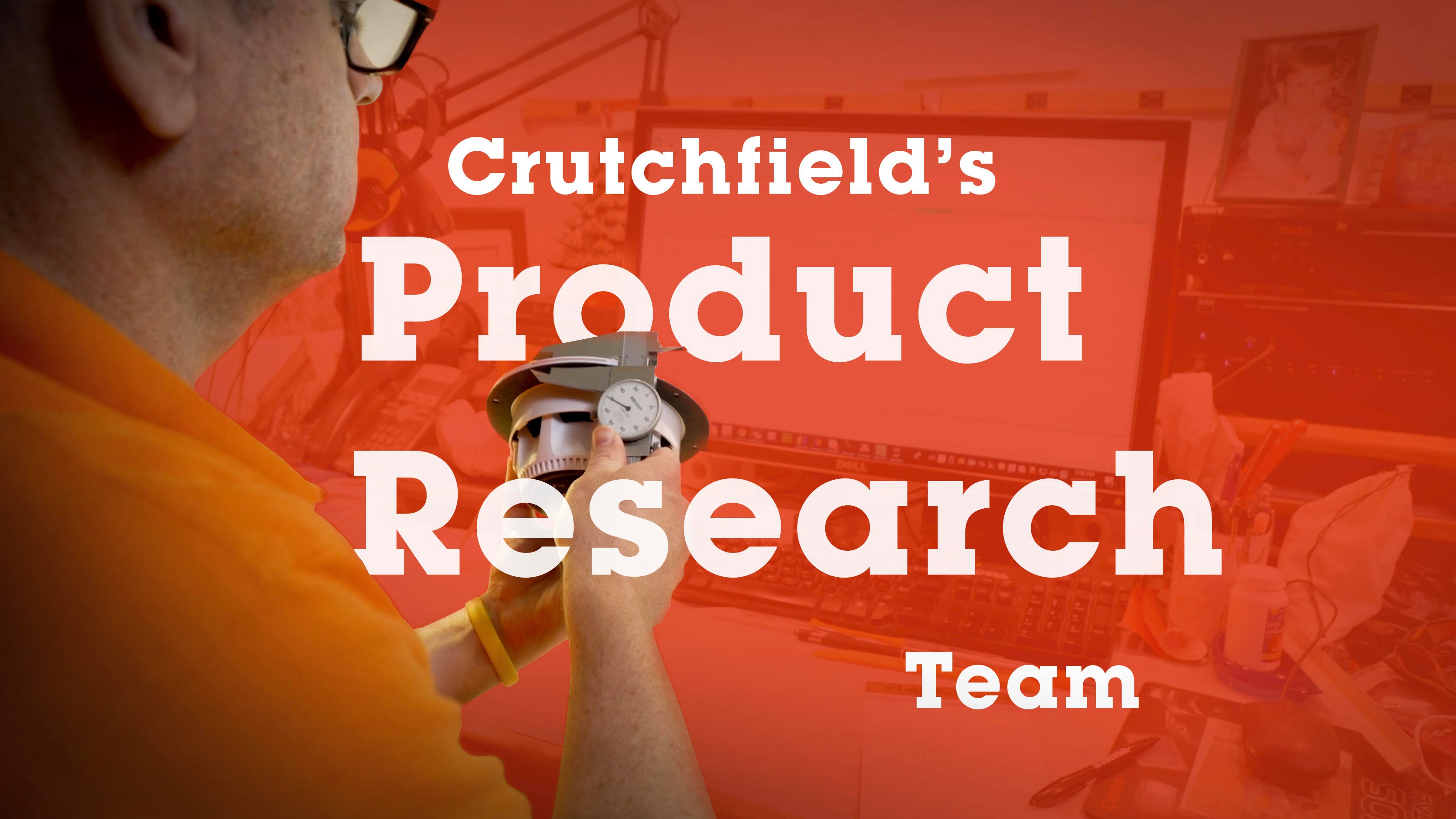 Video Inside Crutchfield's Product Research Team